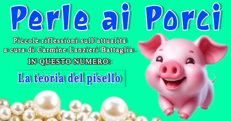 “Perle ai Porci” – La teoria del pisello.
