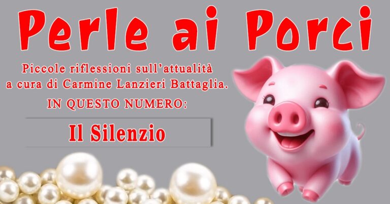 Perle ai porci: “Il silenzio”. A cura di Carmine Lanzieri Battaglia