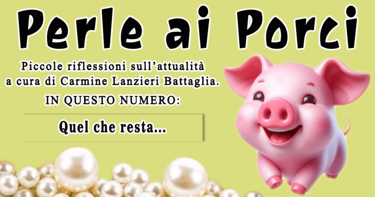 Perle ai porci – “Quel che resta…” A cura di Carmine Lanzieri Battaglia
